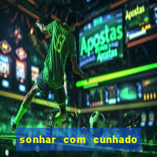 sonhar com cunhado que bicho jogar